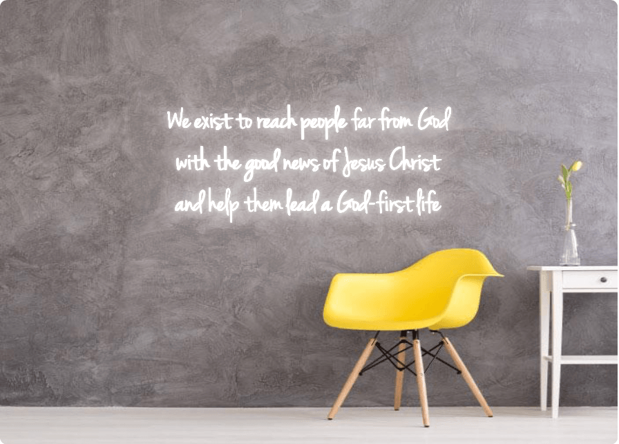 Custom order: We exist to reach people far from God with the good news of Jesus Christ and help them lead a God-first life - YELLOWPOP UK